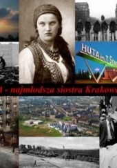 Okładka książki Nowa Huta - najmłodsza siostra Krakowa Adam Gryczyński, praca zbiorowa