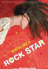 Okładka książki Sorta Like a Rock Star Matthew Quick