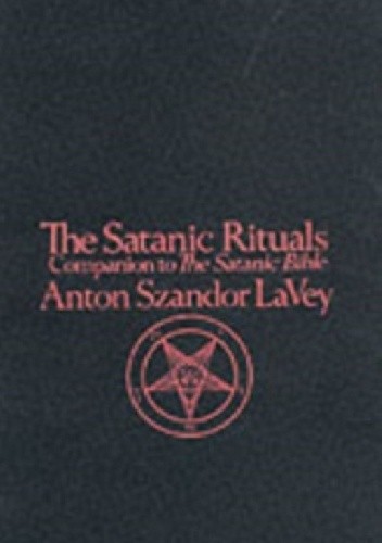 Okładka książki The Satanic Rituals Anton Szandor LaVey