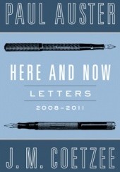 Okładka książki Here and Now: Letters Paul Auster, John Maxwell Coetzee