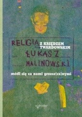 Okładka książki Religia z księdzem Twardowskim. Módl się za nami grzesz(cz)nymi Łukasz Malinowski