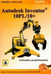Okładka książki Andrzej Jaskulski. Autodesk inventor 10pl/10+. Metodyka projektowania. 3 CD. Andrzej Jaskulski