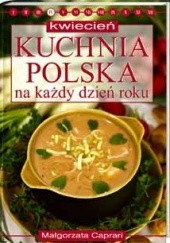 Okładka książki Kuchnia polska na każdy dzień roku. Kwiecień Małgorzata Caprari