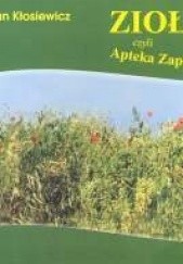 Okładka książki Zioła czyli Apteka Zapłocie Stefan Kłosiewicz