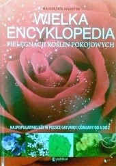 Okładka książki Wielka encyklopedia pielęgnacji roślin pokojowych Małgorzata Augustyn