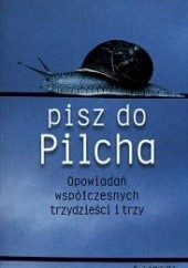 Okładka książki Pisz do Pilcha Jerzy Pilch