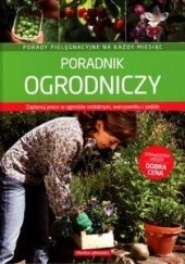 Okładka książki Poradnik ogrodniczy. Porady pielęgnacyjne na każdy miesiąc Monika Latkowska