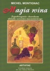 Okładka książki Magia wina. zapobieganie chorobom układu sercowo - naczyniowego Michel Montignac