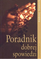 Okładka książki Poradnik dobrej spowiedzi Andrzej Staniecki