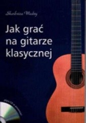 Okładka książki Jak grać na gitarze klasycznej Maciej Zakrzewski
