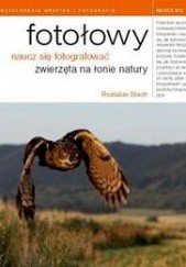 Okładka książki Fotołowy. Naucz się fotografować zwierzęta na łonie natury Rostislav Stach