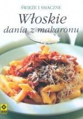 Okładka książki Włoskie dania z makaronu. świeże i smaczne Mirosława Szymańska