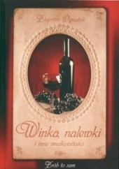 Okładka książki Winka, nalewki i inne smakowitości Zbigniew Ogrodnik
