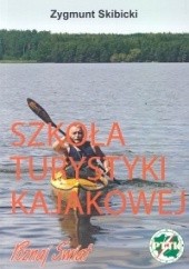 Okładka książki Szkoła turystyki kajakowej Zygmunt Skibicki