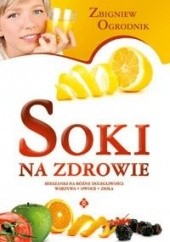 Okładka książki Soki na zdrowie Zbigniew Ogrodnik