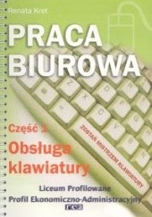 Okładka książki Praca biurowa cz. 1. Obsługa klawiatury Renata Kret
