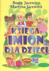 Okładka książki Księga imion dla dzieci Beata Jacewicz, Martyna Jacewicz