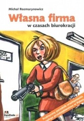 Okładka książki Własna firma w czasach biurokracji Michał Rozmarynowicz