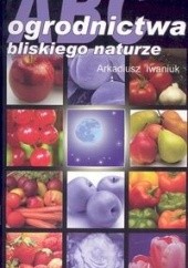 Okładka książki ABC ogrodnictwa bliskiego naturze Arkadiusz Iwaniuk