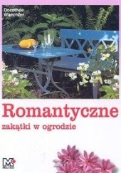 Okładka książki Romantyczne zakątki w ogrodzie Dorothee Waechter