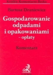Okładka książki Gospodarowanie odpadami i opakowaniami Bartosz Draniewicz