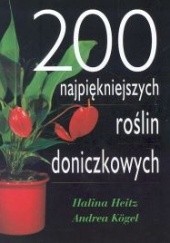 Okładka książki 200 najpiękniejszych roślin doniczkowych Halina Heitz, Andrea Kogel