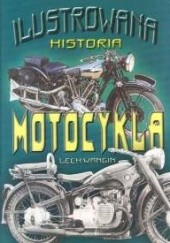 Okładka książki Ilustrowana historia motocykla Lech Wangin