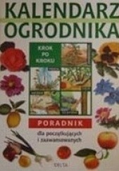 Okładka książki Kalendarz ogrodnika. Poradnik dla początkujących i zaawansowanych praca zbiorowa
