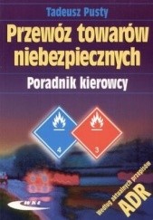 Okładka książki Przewóz towarów niebezpiecznych. Poradnik kierowcy Tadeusz Pusty