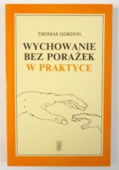 Okładka książki Wychowanie bez porażek w praktyce Thomas Gordon