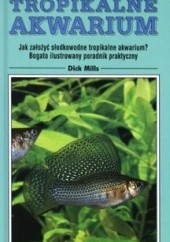 Okładka książki Tropikalne akwarium Dick Mills