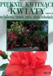 Okładka książki Pięknie kwitnące kwiaty Halina Heitz