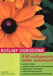 Okładka książki Rośliny ogrodowe 450 najlepszych roślin ozdobnych Rosa Wolf