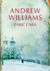 Okładka książki Zabić cara Andrew Williams