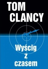 Okładka książki Wyścig z czasem Tom Clancy, Mark Greaney