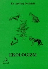 Okładka książki EKOLOGIZM - kult zielonej Gai Andrzej Zwoliński