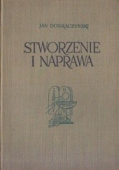Okładka książki Stworzenie i naprawa Jan Dobraczyński