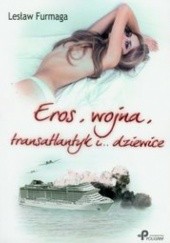 Okładka książki Eros, wojna, transatlantyk i dziewice Lesław Furmaga