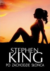 Okładka książki Po zachodzie słońca Stephen King