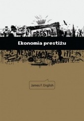 Okładka książki Ekonomia prestiżu. Nagrody, wyróżnienia i wymiana wartości kulturowej