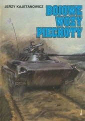 Okładka książki Bojowe wozy piechoty Jerzy Kajetanowicz
