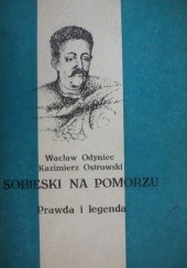 Okładka książki Sobieski na Pomorzu: prawda i legenda Wacław Odyniec, Kazimierz Ostrowski