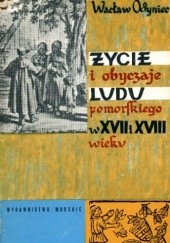 Okładka książki Życie i obyczaje ludu pomorskiego w XVII i XVIII w. Wacław Odyniec