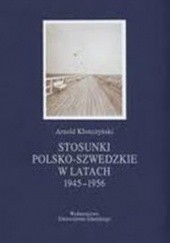 Okładka książki Stosunki polsko-szwedzkie w latach 1945-1956 Arnold Kłonczyński