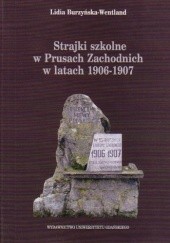 Okładka książki Strajki szkolne w Prusach Zachodnich w latach 1906-1907 Lidia Burzyńska-Wentland
