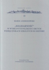 Okładka książki Solidarność w wybranych polskich i obcych podręcznikach szkolnych do historii Marek Andrzejewski