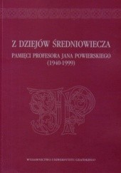 Okładka książki Z dziejów średniowiecza. Pamięci profesora Jana Powierskiego (1940-1999) Wiesław Długokęcki