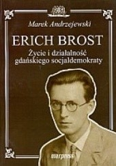 Okładka książki Erich Brost: życie i działalność gdańskiego socjaldemokraty Marek Andrzejewski
