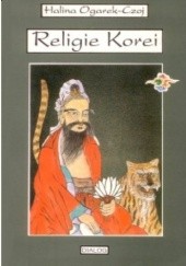 Okładka książki Religie Korei. Rys historyczny Halina Ogarek-Czoj