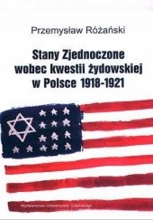 Okładka książki Stany Zjednoczone wobec kwestii żydowskiej w Polsce 1918-1921 Przemysław Różański